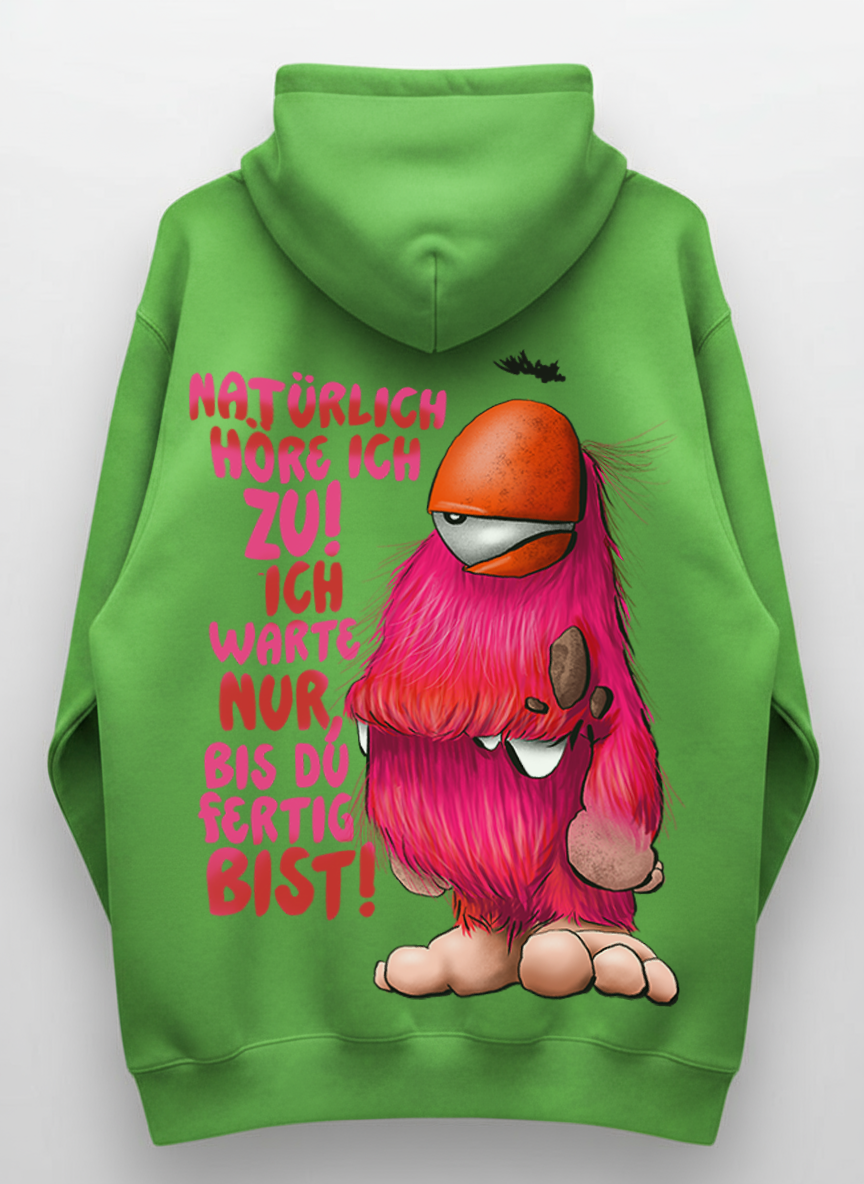 Unisex Hoodie XXL Druck Kruegerhausdesign Monster Gr. S,M, L, XL, XXL, 3XL, Natürlich höre ich zu! Ich warte nur bis du fertig bist!