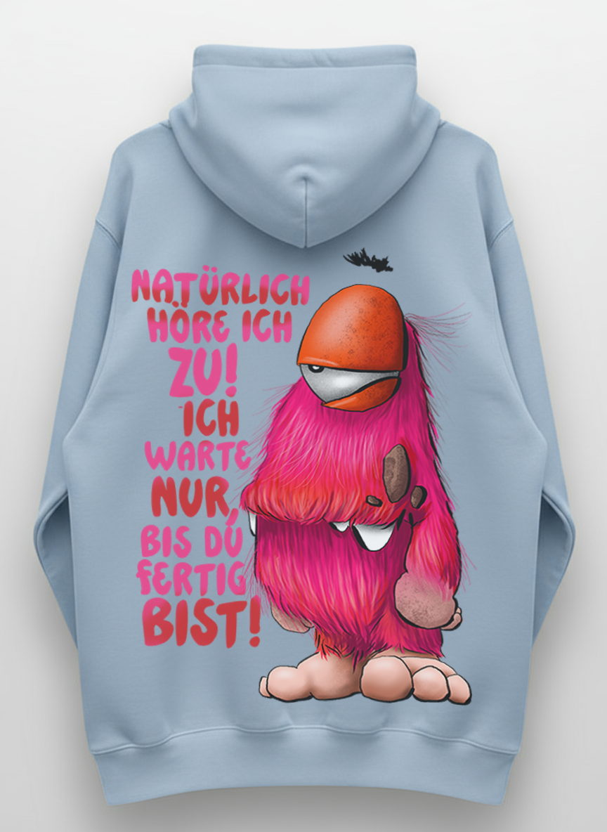 Unisex Hoodie XXL Druck Kruegerhausdesign Monster Gr. S,M, L, XL, XXL, 3XL, Natürlich höre ich zu! Ich warte nur bis du fertig bist!