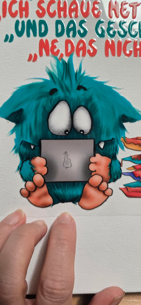 Rub on, UV Folienaufkleber, Monster, "Hey, was machst du?" "Ich schaue Netflix..."