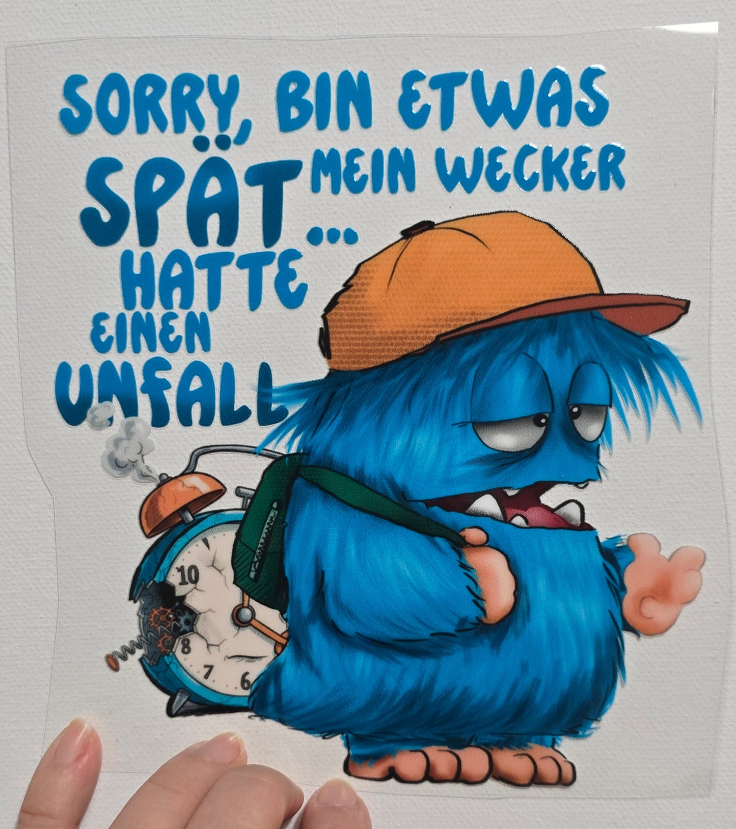 Rub on, UV Folienaufkleber, Monster, Sorry, bin etwas spät... Mein Wecker hatte einen Unfall.