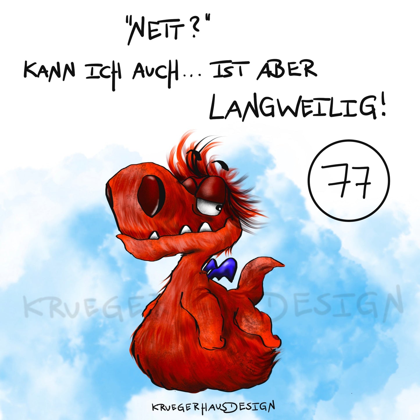 Poster von Kruegerhausdesign mit Monster und Spruch freie Wahl