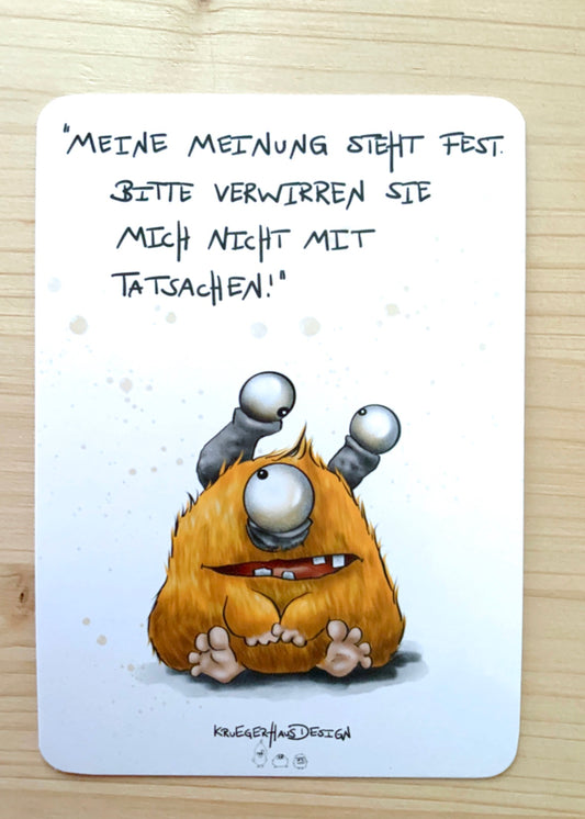 Postkarte Monster Kruegerhausdesign „Meine Meinung steht fest…“